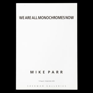 Mike Parr. We are all monochromes now