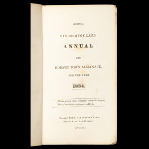 The Hobart Town Almanack for the year MDCCCXXXIV. (Inscribed by Ronald Campbell Gunn to fellow botanist William Jackson Hooker)