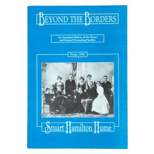 Beyond the borders. An anecdotal history of the Hume and related pioneering families (signed copy)