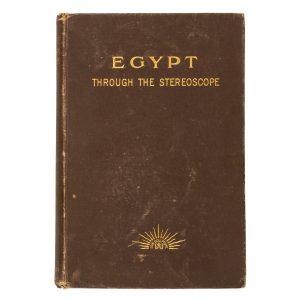 Egypt through the stereoscope. A journey through the land of the pharaohs
