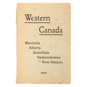 Western Canada. Manitoba, Assiniboia, Alberta, Saskatchewan and New Ontario. How to get there. How to select lands. How to make a home.