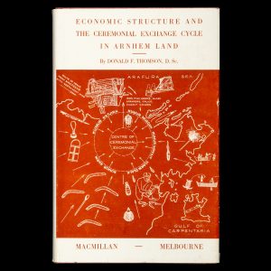 Economic structure and the ceremonial exchange cycle in Arnhem Land. (With an autograph note signed by Thomson)