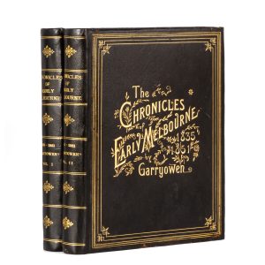 The chronicles of early Melbourne, 1835 to 1852. Historical, anecdotal and personal, by "Garryowen"