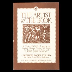 The artist & the book : a catalogue of important limited editions, private press books, art books, illustrated books, and graphics offered for sale by Gryphon Books Pty. Ltd.