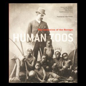 Human zoos : the invention of the savage