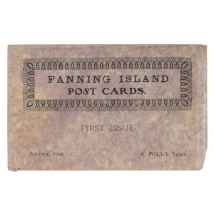 Fanning Island Post Cards. First Issue. January, 1909. A. Mills, Suva.