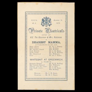 [PLAYBILL] Private Theatricals given by H. E. The Governor & Mrs. Robinson. Perth, W.A., December 15, 1876. Dearest Mamma ... Whitebait at Greenwich.