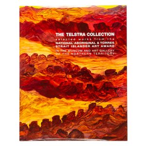 The Telstra collection. Selected works from the National Aboriginal & Torres Strait Islander Art Award in the Museum and Art Gallery of the Northern Territory