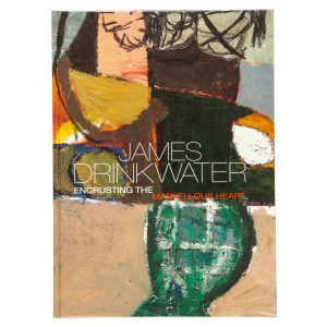 James Drinkwater : encrusting the marvellous heart (signed copy)