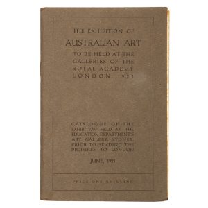 The Exhibition of Australian Art to be held at the Galleries of the Royal Academy, London, 1923