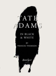 Tate Adams : In Black and White