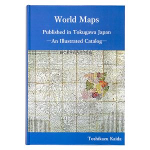 World maps published in Tokugawa Japan : an illustrated catalogue