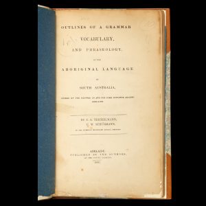 Outlines of a grammar, vocabulary, and phraseology of the aboriginal language of South Australia, spoken by the natives in and for some distance around Adelaide. 