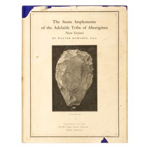 The stone implements of the Adelaide tribe of Aborigines, now extinct. (Presentation copy inscribed by the author's daughter)