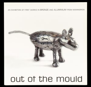 Out of the Mould : an exhibition of first works in bronze and aluminium from Maningrida