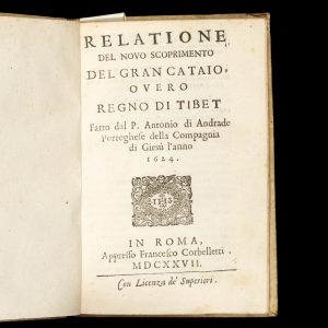 Relatione del Novo Scoprimento del Gran Cataio, overo Regno di Tibet. Fattodal P. Antonio di Andrade Portoghese della Compagnia di Gesù l'anno 1624