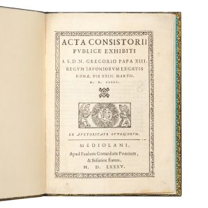 [TENSHŌ EMBASSY] Acta consistorii publice exhibiti a S.D.N. Gregorio Papa XIII. regum Iaponiorum legatis Romae,