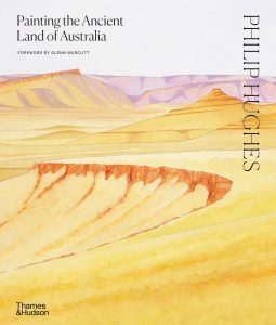 Philip Hughes : Painting the Ancient Land of Australia