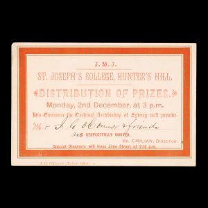 [SYDNEY] St. Joseph's College, Hunter's Hill. Distribution of Prizes. Monday, 2nd December [1889], at 3 p.m. His Eminence the Cardinal Archbishop of Sydney will preside.