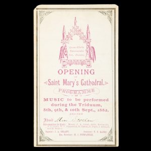[SYDNEY] Opening of St. Mary's Cathedral. Programme of music to be performed during the Triduum, 8th, 9th, & 10th Sept., 1882.