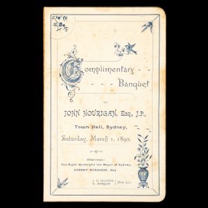 [SYDNEY] Complimentary Banquet to John Hourigan, Esq., J.P., Town Hall, Sydney, Saturday, March 1, 1890.