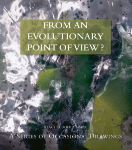 From an evolutionary point of view? A series of occasional drawings by Klaus Rudolf Zimmer (standard edition)