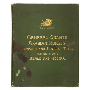 History in brief of "Leopard" and "Linden", General Grant's Arabian Stallions, presented to him by the Sultan of Turkey in 1879.