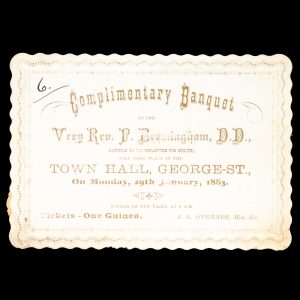 [SYDNEY] Complimentary Banquet to the Very Rev. P. Bermingham, D.D., previous to his departure for Europe, will take place in the Town Hall, George-St., on Monday, 29th January, 1883. Dinner on the table at 8 p.m. Tickets - one guinea.