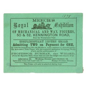 [LONDON; DOLLS] Meech's Royal Exhibition of Mechanical and Wax Figures, 50 & 52, Kennington Road ... Complimentary Lenten Order, admitting TWO on Payment for ONE,