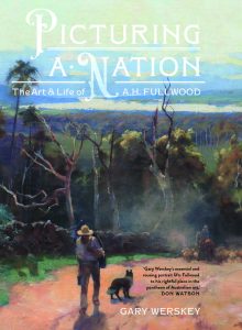 Picturing a nation. The art and life of A. H. Fullwood (signed copy)