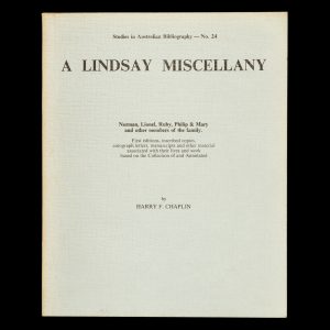 A Lindsay Miscellany : Norman, Lionel, Ruby, Philip & Mary and other members of the family.