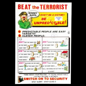 BEAT the TERRORIST. Nobby says: Don't be a victim!! Be unpredictable! ... Switch on to security. Stay alert - stay alive!!!