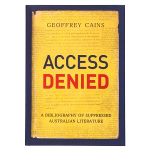 Access denied : a bibliography of suppressed Australian literature